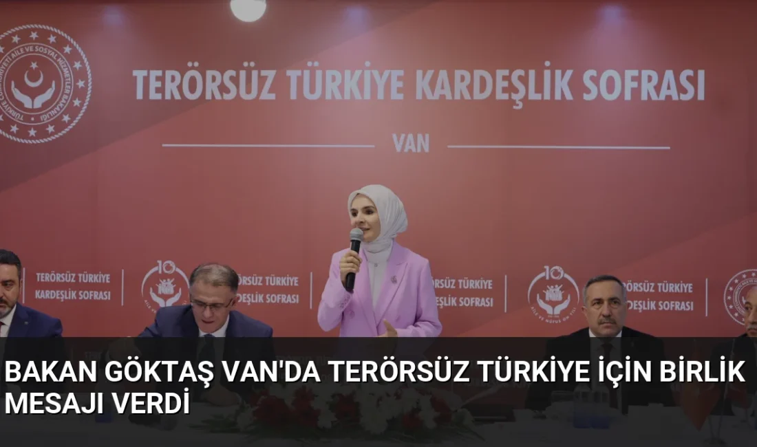Van'da şehit yakınları ve gazilerle buluşan Bakan Göktaş, terörsüz Türkiye