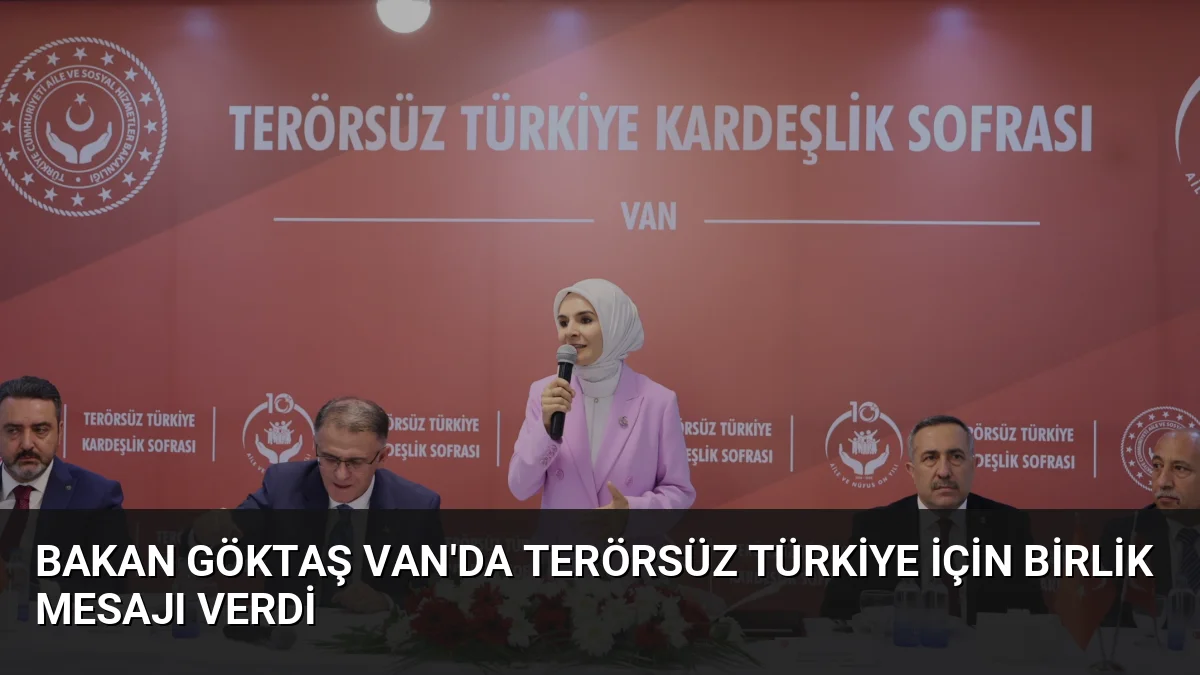 Van'da şehit yakınları ve gazilerle buluşan Bakan Göktaş, terörsüz Türkiye