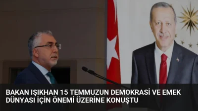 Bakan Işıkhan, 15 Temmuz'un çalışma hayatı ve demokrasi açısından önemini