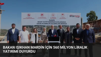 Bakan Vedat Işıkhan, Mardin'de 560 milyon lira bütçeli yeni nesil