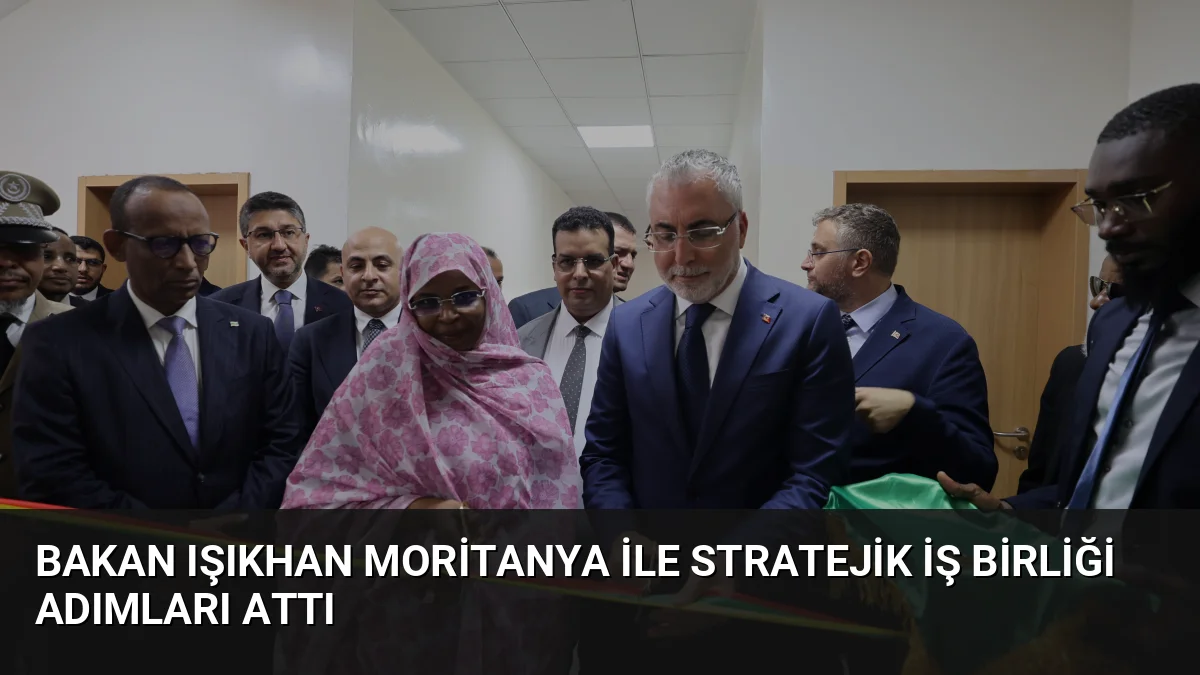 Bakan Işıkhan, Moritanya'da Türkiye destekli iş sağlığı laboratuvarını açtı ve