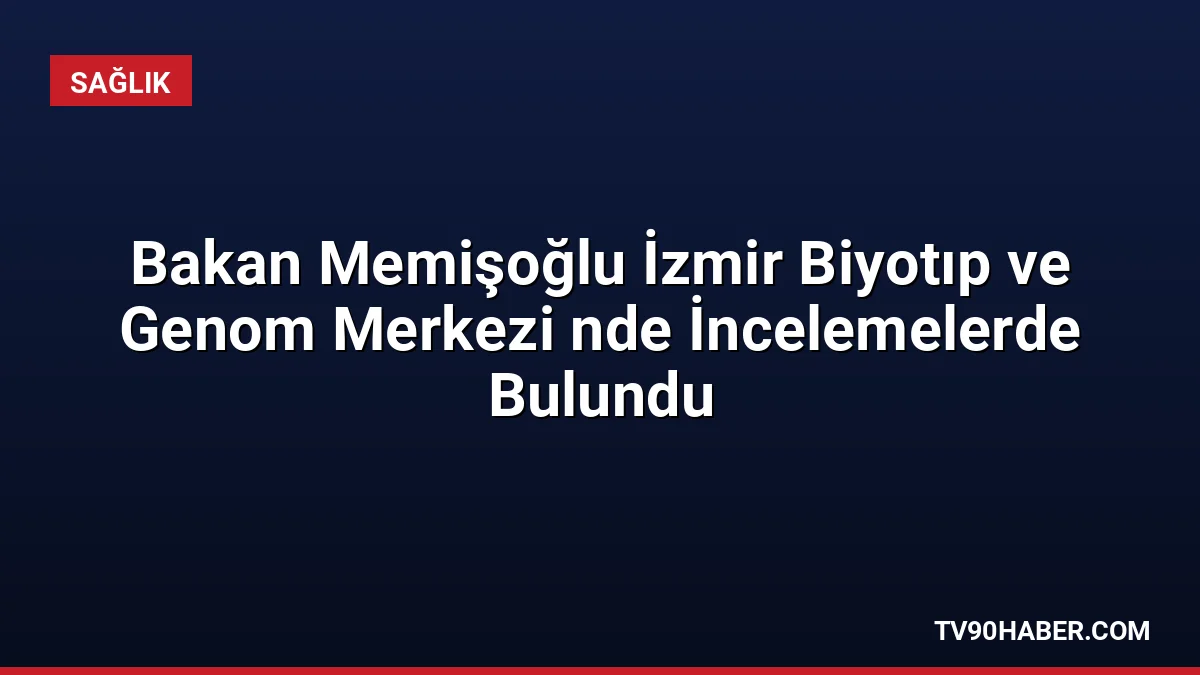 Sağlık Bakanı Kemal Memişoğlu, İzmir'de Üreten Sağlık vizyonunu açıklayarak 960