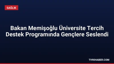 Sağlık Bakanı Prof. Dr. Kemal Memişoğlu, Üniversite Tercih Destek Programı'nda