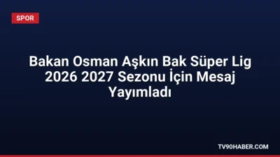 Gençlik ve Spor Bakanı Osman Aşkın Bak, 14 Ağustos'ta başlayacak