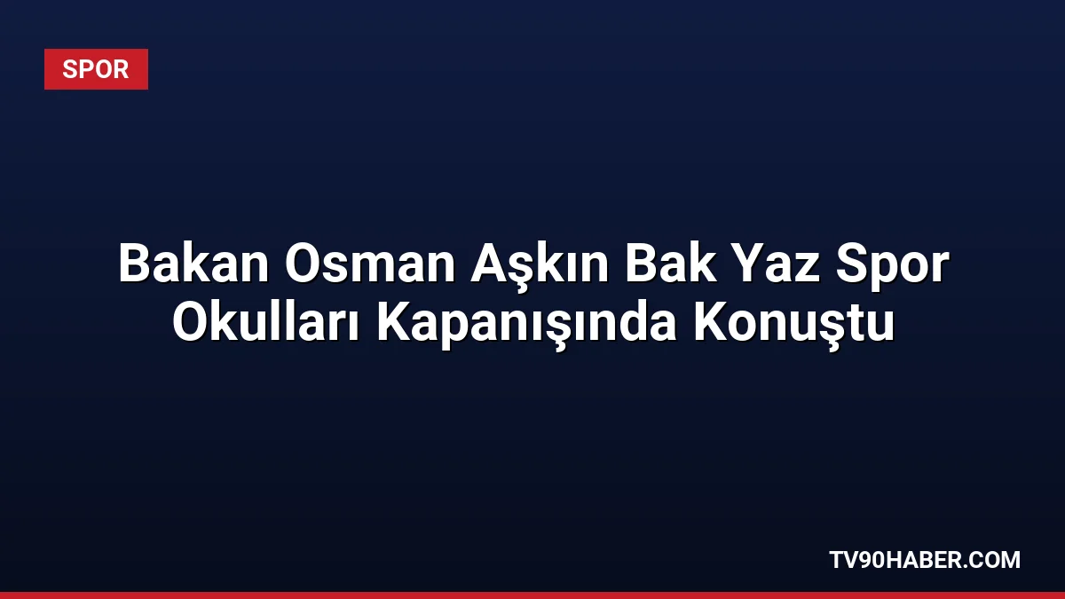 Gençlik ve Spor Bakanı Dr. Osman Aşkın Bak, 8 bin