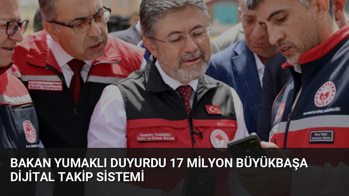 Tarım ve Orman Bakanı İbrahim Yumaklı, 17 milyon büyükbaş hayvanın