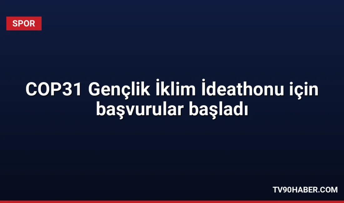 Gençlik ve Spor Bakanlığı, iklim değişikliğine çözüm arayan 15-29 yaş