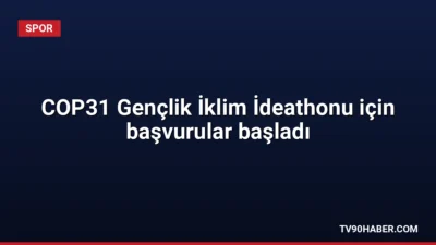 Gençlik ve Spor Bakanlığı, iklim değişikliğine çözüm arayan 15-29 yaş