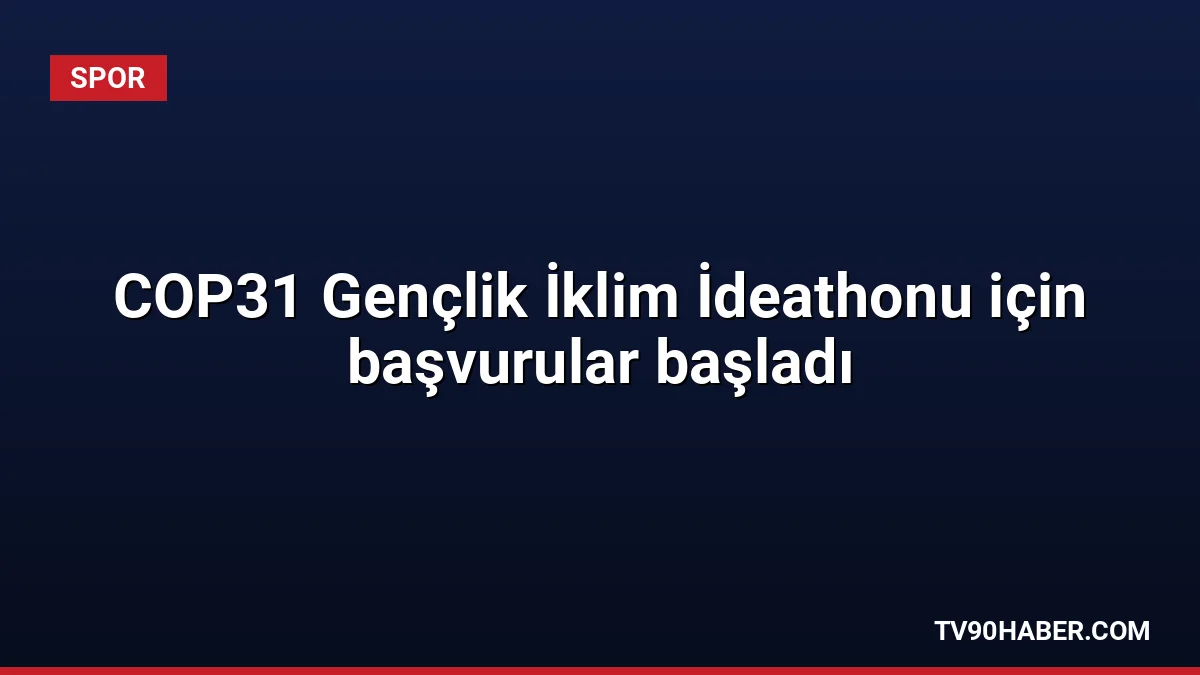 Gençlik ve Spor Bakanlığı, iklim değişikliğine çözüm arayan 15-29 yaş