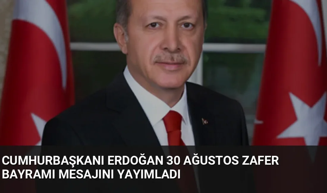 Cumhurbaşkanı Erdoğan, Büyük Zafer'in 104'üncü yıl dönümü dolayısıyla yayımladığı mesajda