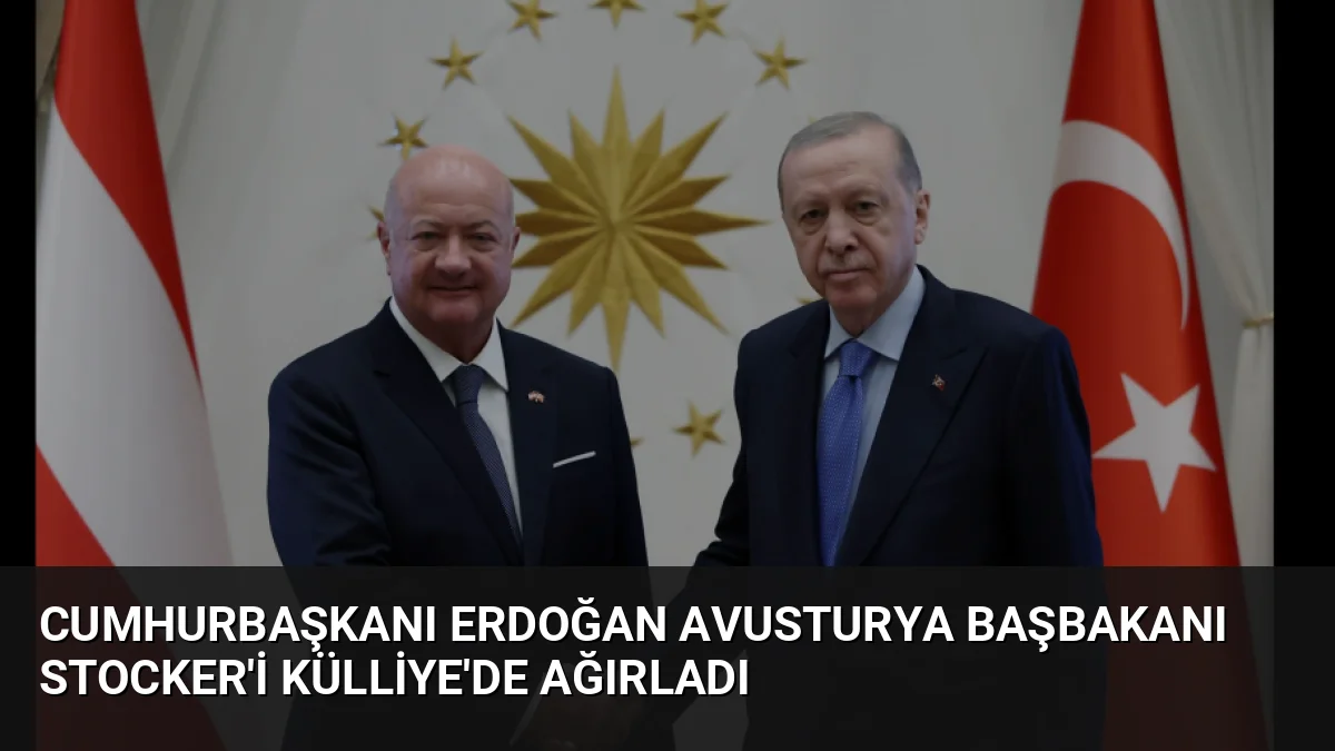 Cumhurbaşkanı Erdoğan, Türkiye'ye resmi ziyarette bulunan Avusturya Başbakanı Christian Stocker'i