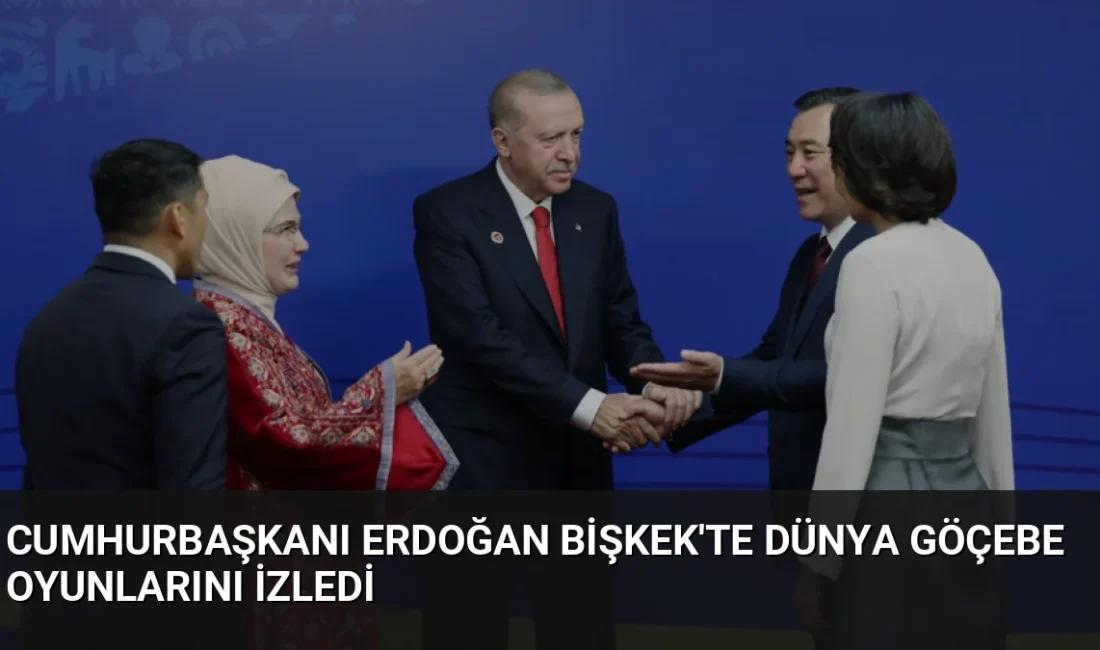 Kırgızistan'da bulunan Cumhurbaşkanı Erdoğan, Dünya Göçebe Oyunları'nın açılış törenine katılarak
