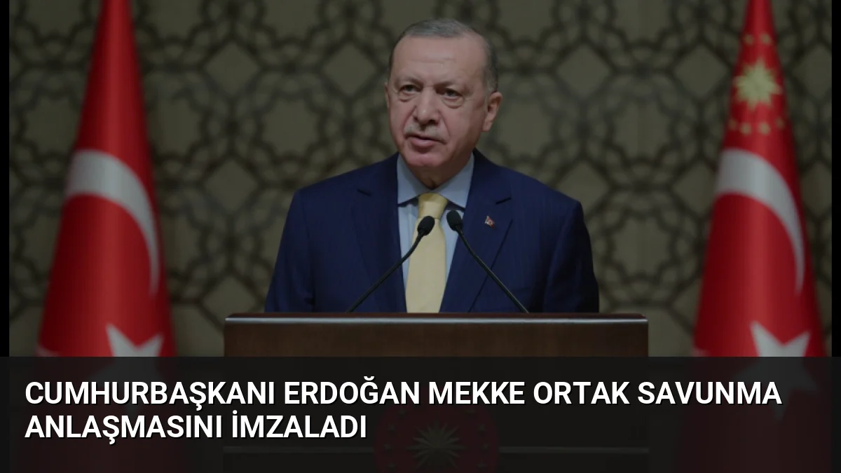 Cumhurbaşkanı Erdoğan, Mekke'de Suudi Arabistan ve Pakistan ile Ortak Savunma