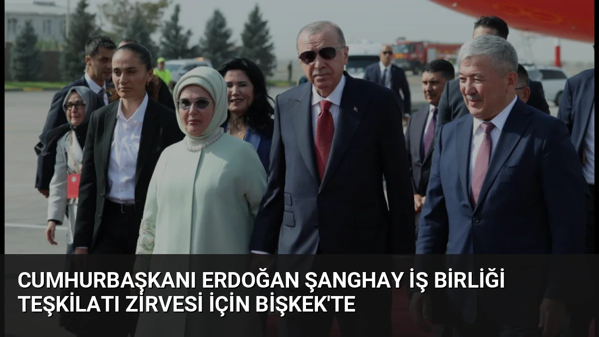 Cumhurbaşkanı Erdoğan, Şanghay İş Birliği Teşkilatı Zirvesi'ne katılmak üzere Kırgızistan'a