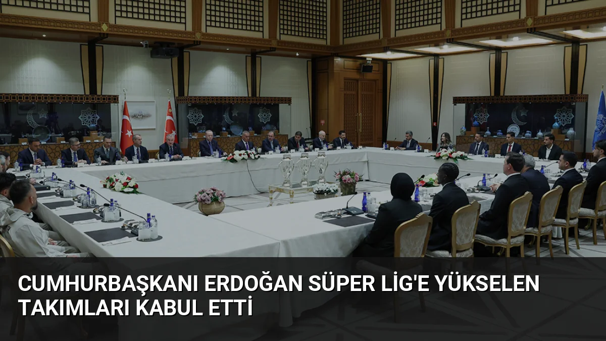 Cumhurbaşkanı Erdoğan, Süper Lig'e yükselen Erzurumspor FK, Arca Çorum FK
