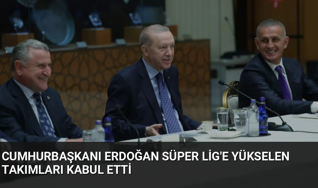 Cumhurbaşkanı Erdoğan, Süper Lig'e yükselen Erzurumspor FK, Arca Çorum FK