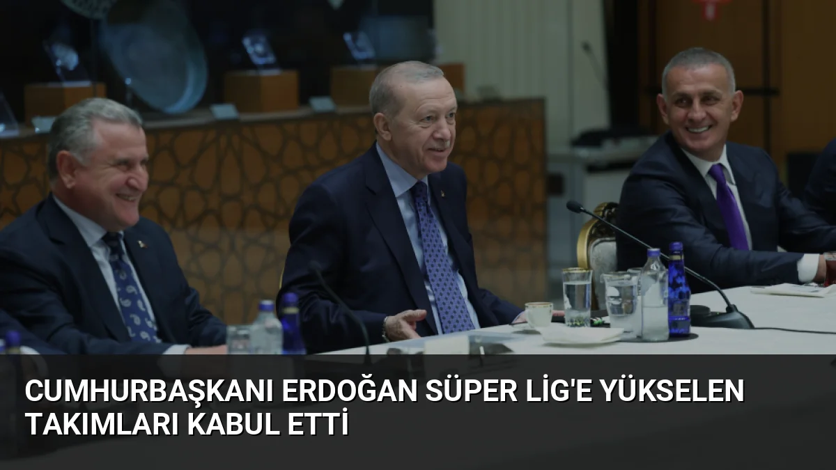 Cumhurbaşkanı Erdoğan, Süper Lig'e yükselen Erzurumspor FK, Arca Çorum FK