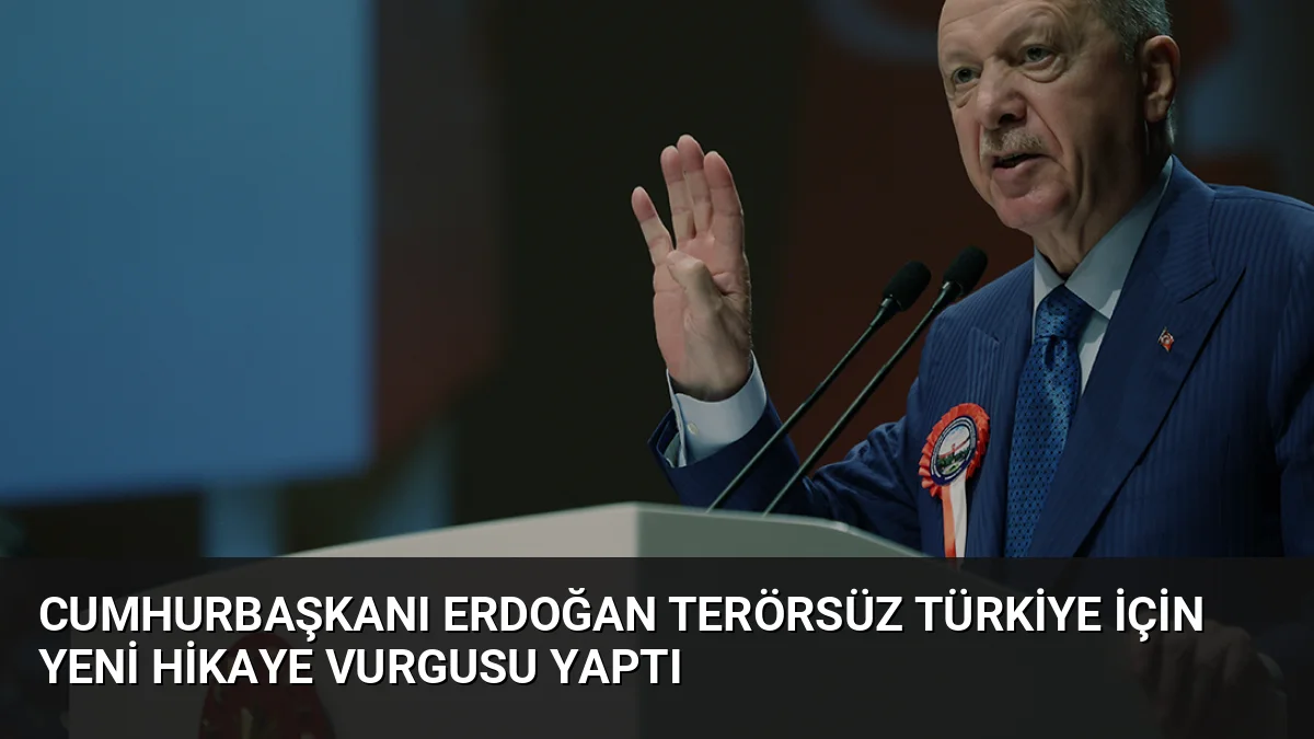 Cumhurbaşkanı Erdoğan, Terörsüz Türkiye hedefinin başarıya ulaşmasıyla yeni bir hikâye