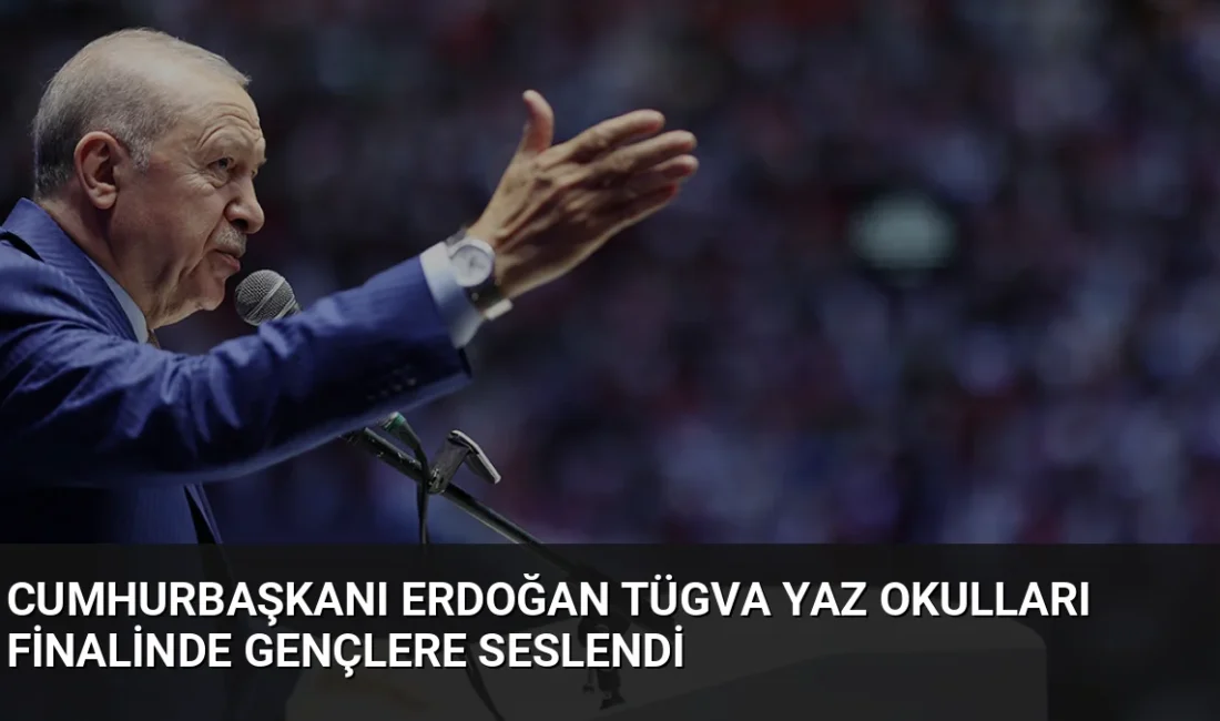 Cumhurbaşkanı Erdoğan, 700 binden fazla öğrencinin katıldığı TÜGVA Yaz Okulları