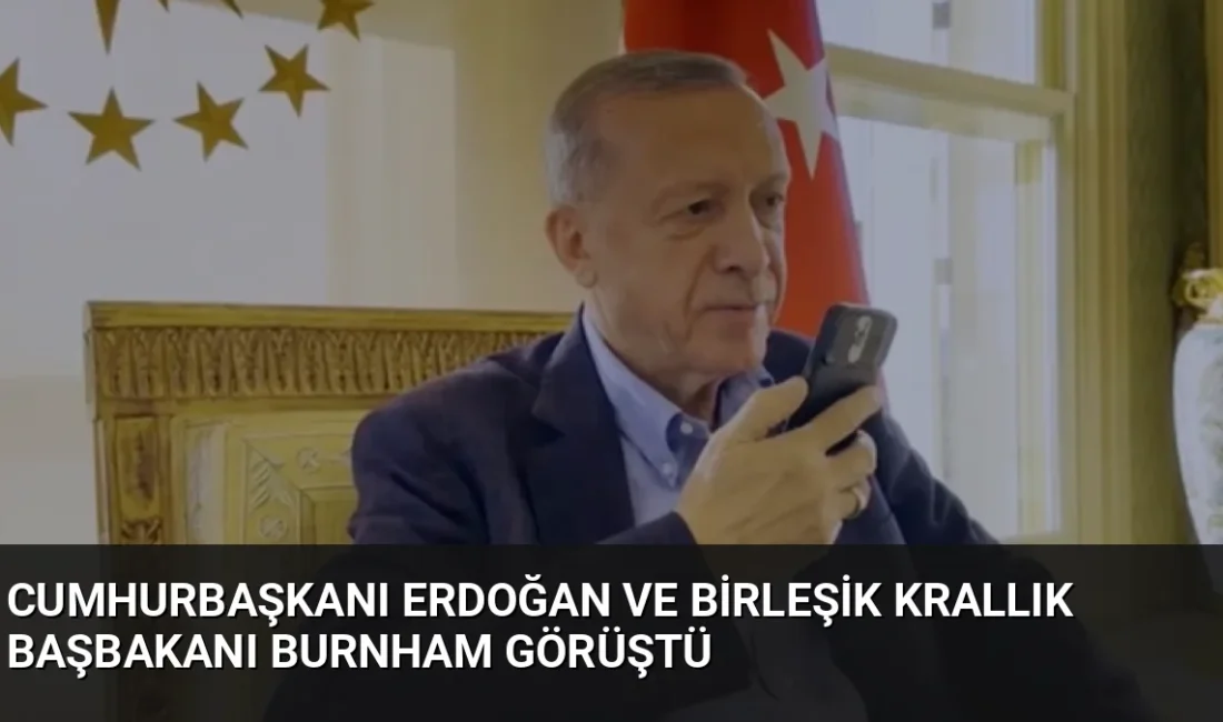 Cumhurbaşkanı Erdoğan, Birleşik Krallık Başbakanı Andy Burnham ile telefonda görüştü.
