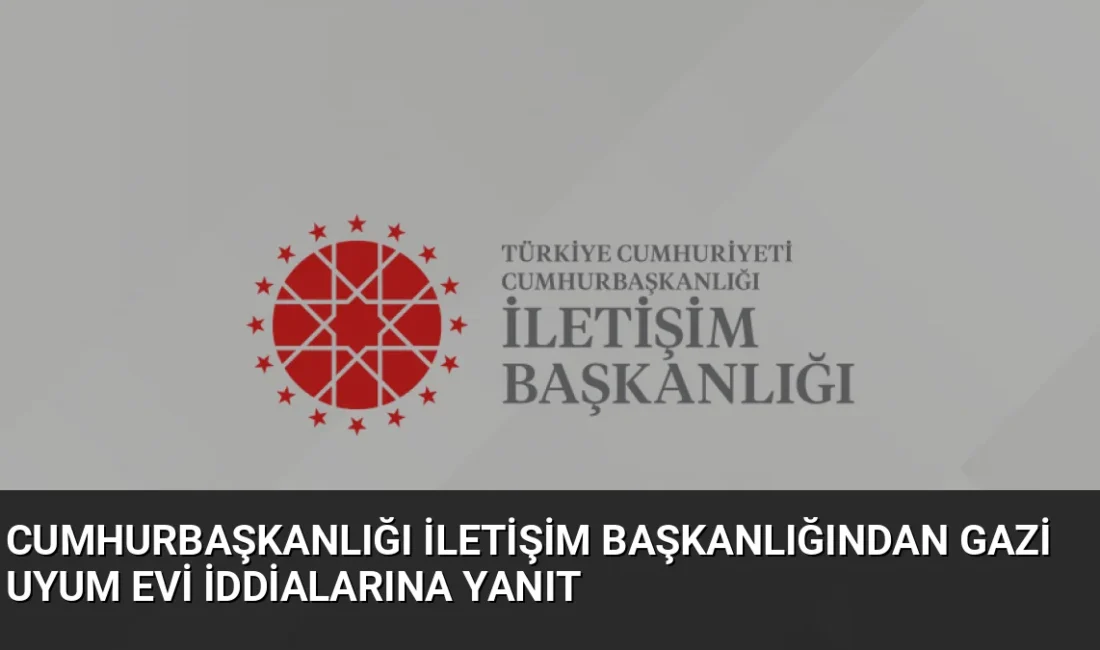 Cumhurbaşkanlığı İletişim Başkanlığı, er gazilerin Bilkent Gazi Uyum Evi'ne alınmadığı