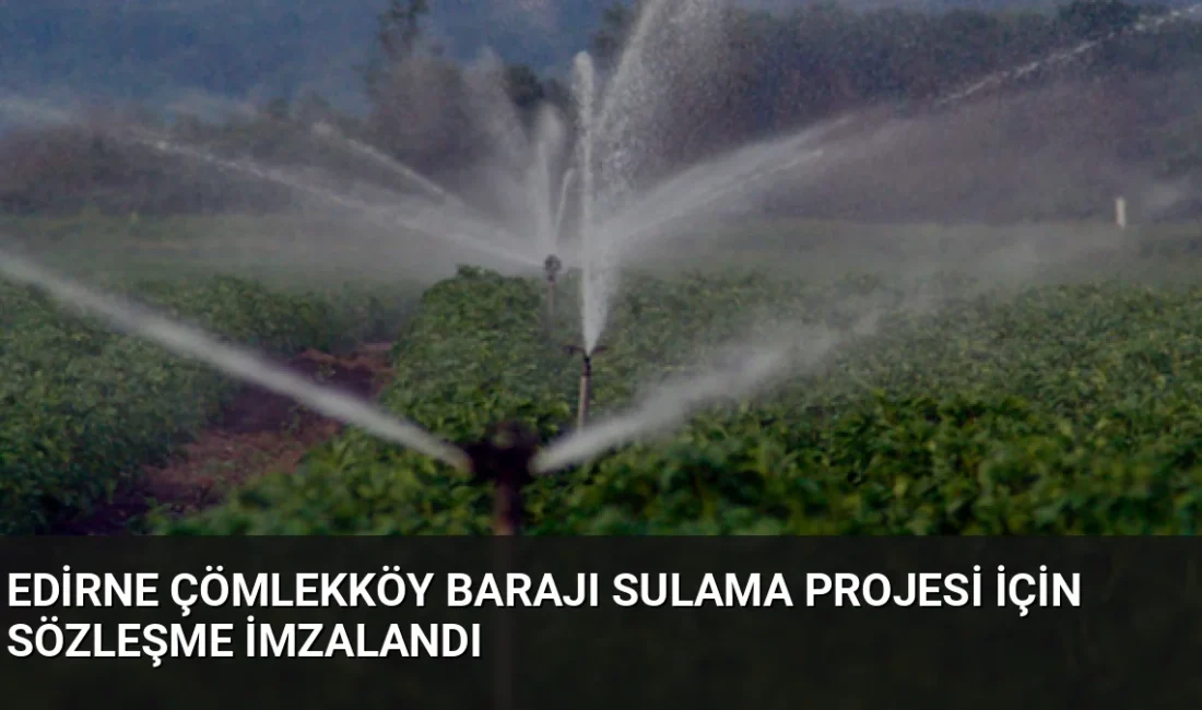 Edirne'de 56 bin 500 dekar araziyi suyla buluşturacak 2,7 milyar