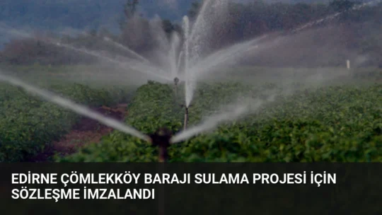 Edirne'de 56 bin 500 dekar araziyi suyla buluşturacak 2,7 milyar