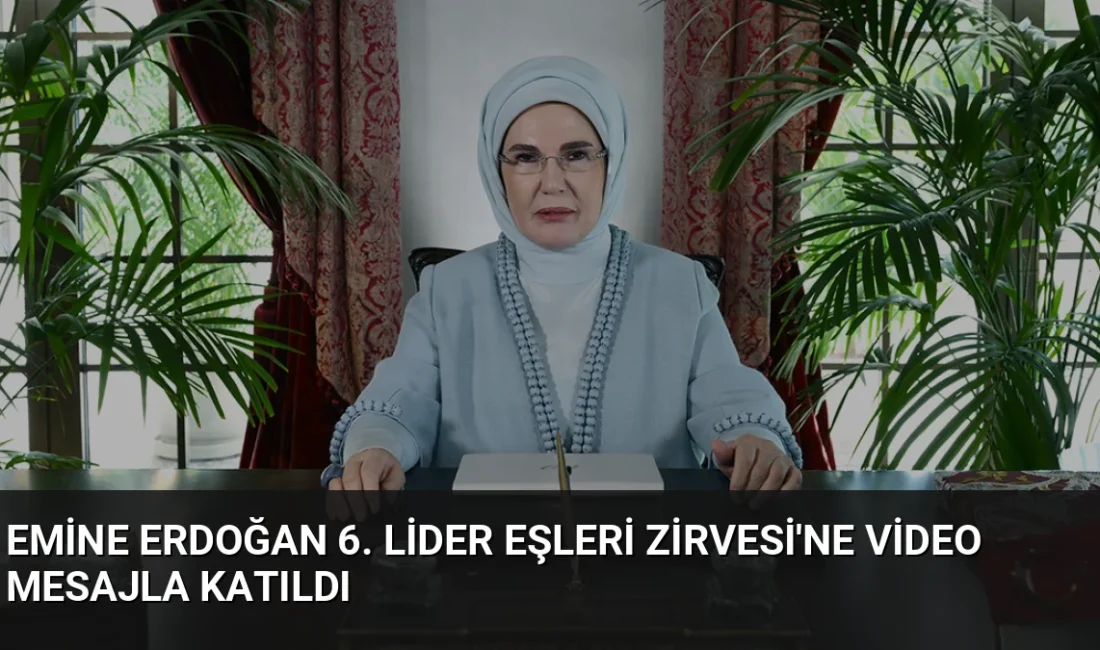 Emine Erdoğan, Kiev'de düzenlenen 6. Lider Eşleri Zirvesi'ne gönderdiği mesajda