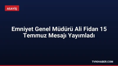 Emniyet Genel Müdürü Ali Fidan, 15 Temmuz Demokrasi ve Millî