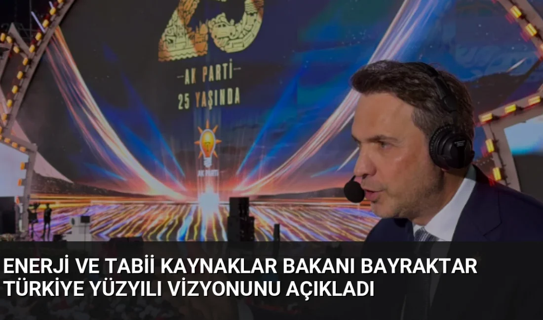 Enerji ve Tabii Kaynaklar Bakanı Bayraktar, Türkiye'nin enerji bağımsızlığı hedefini