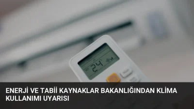Bakanlık uzmanları, klimaların 24 °C'ye ayarlanmasıyla enerji faturalarında yüzde 15