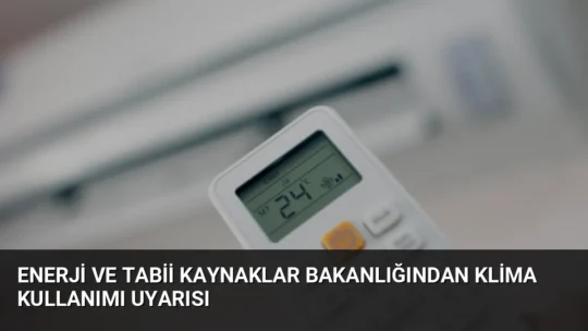Bakanlık uzmanları, klimaların 24 °C'ye ayarlanmasıyla enerji faturalarında yüzde 15