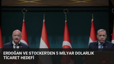 Cumhurbaşkanı Erdoğan ve Avusturya Şansölyesi Stocker, Ankara'daki görüşmelerinde 5 milyar