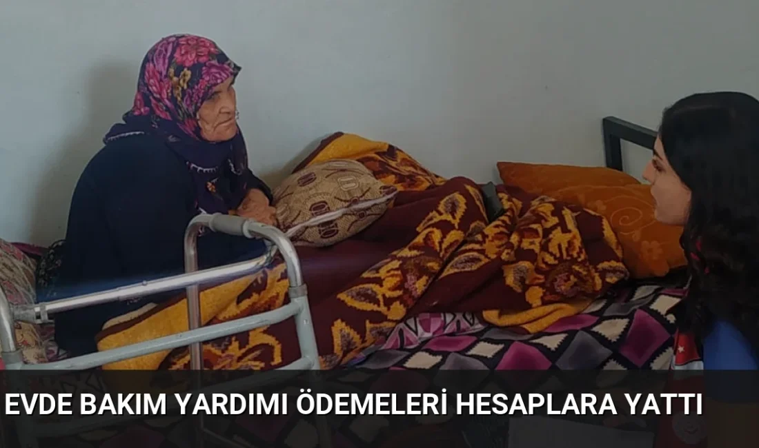 Aile ve Sosyal Hizmetler Bakanlığı, Temmuz ayı Evde Bakım Yardımı