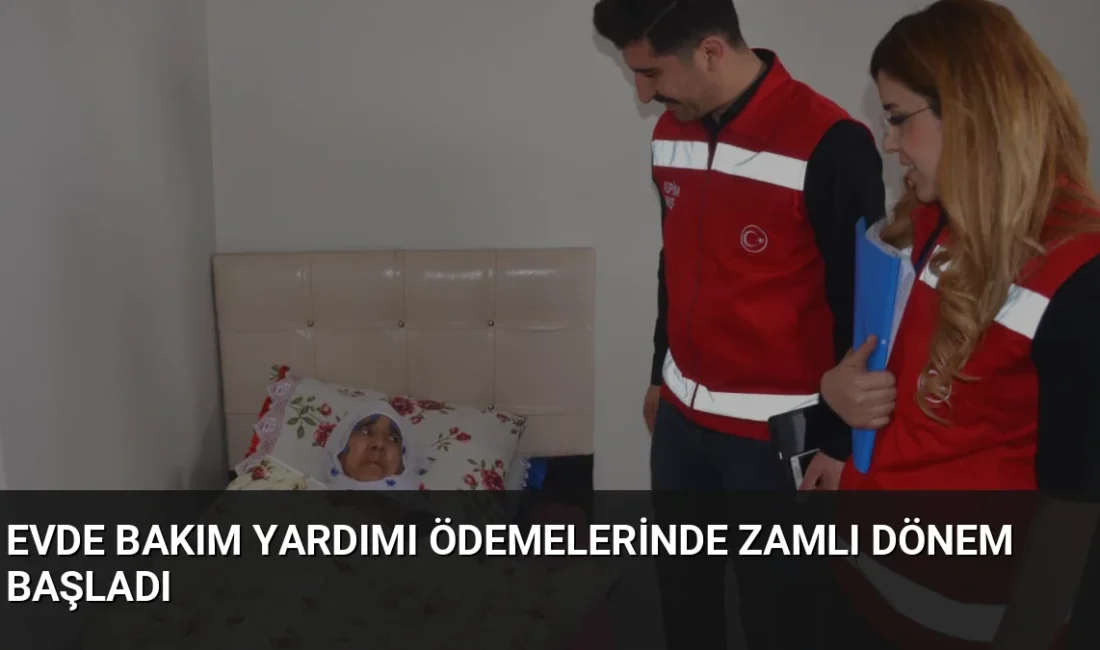 Aile ve Sosyal Hizmetler Bakanlığı, Evde Bakım Yardımı ödemelerini 15