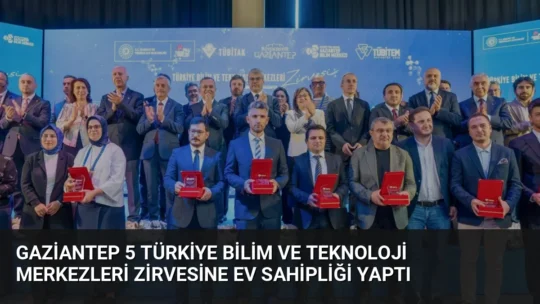 Gaziantep'te düzenlenen 5. TÜBİTEM Zirvesi'nde bilim ve teknoloji ekosistemi buluştu.
