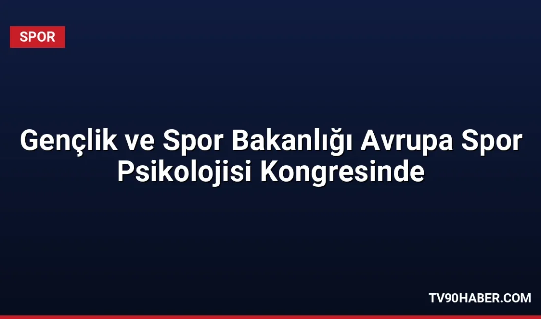 Gençlik ve Spor Bakanlığı, Romanya'daki 18. FEPSAC Kongresi'ne resmi heyetle
