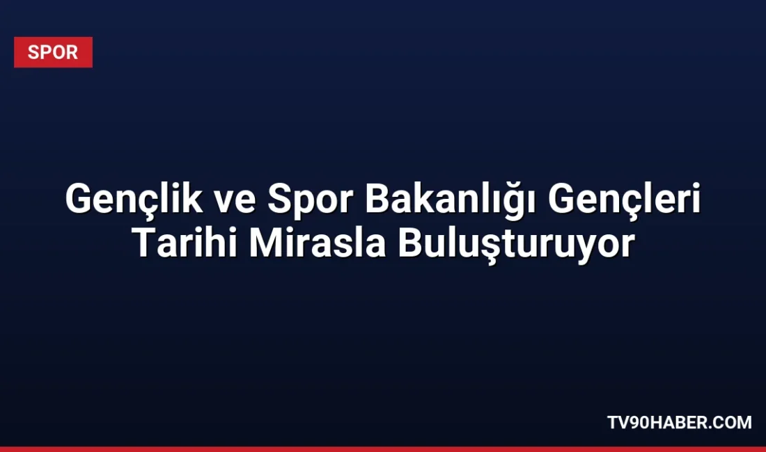 Gençlik ve Spor Bakanlığı, 2026 yılında binlerce genci Ahlat ve