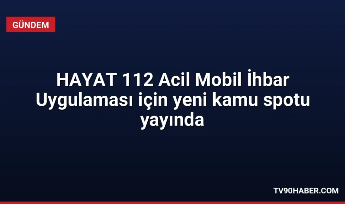 Yerli imkânlarla geliştirilen HAYAT 112 Acil Mobil İhbar Uygulaması için
