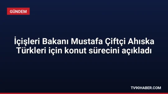 İçişleri Bakanı Mustafa Çiftçi, Bitlis'te Ahıska Türkleri için inşa edilen