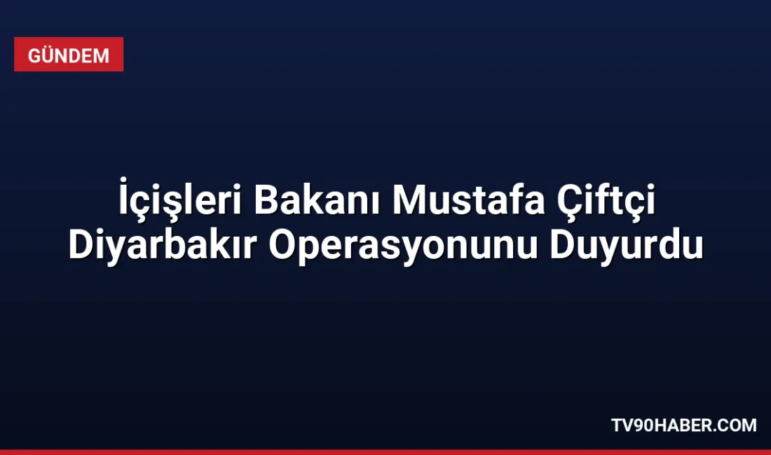 İçişleri Bakanı Mustafa Çiftçi, Diyarbakır'da provokasyon hazırlığındaki 4 kişinin gözaltına