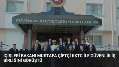 İçişleri Bakanı Mustafa Çiftçi, KKTC'de gerçekleştirdiği temaslarda güvenlik, afet yönetimi