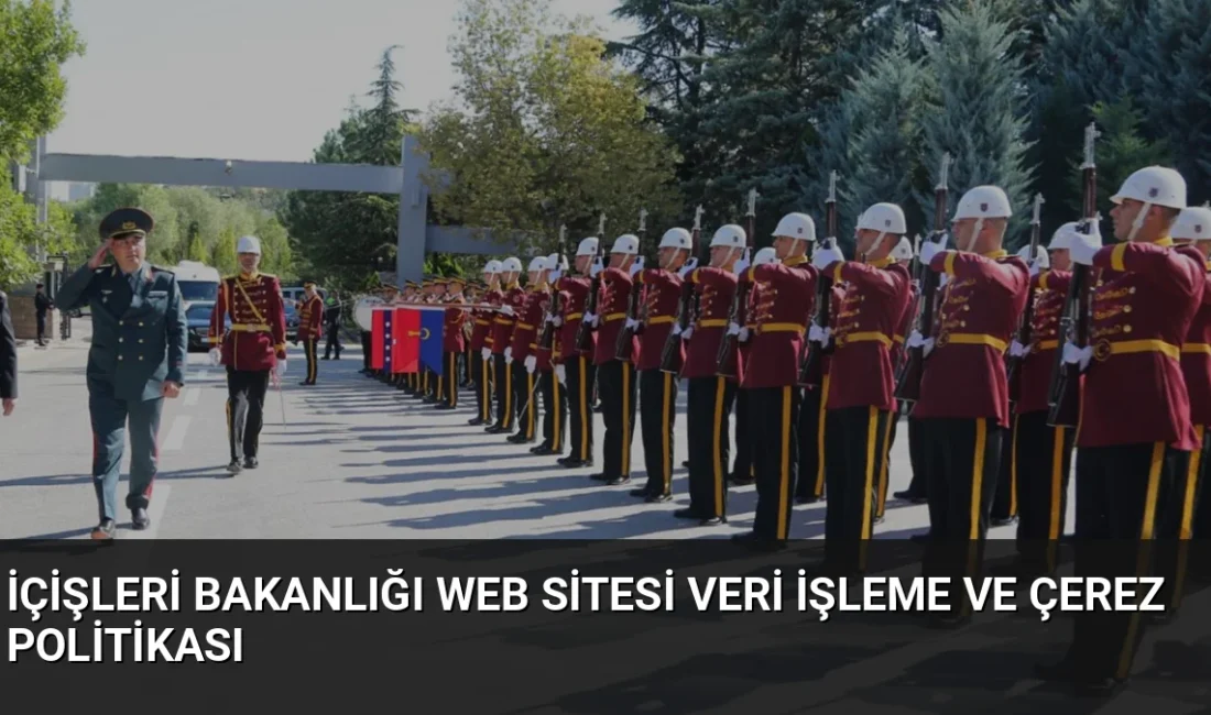 T.C. İçişleri Bakanlığı, web sitesi üzerinden yürütülen kişisel veri işleme