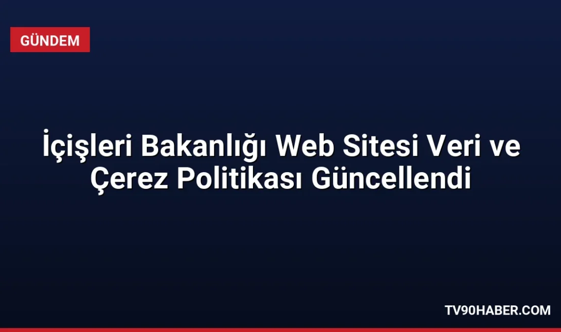 İçişleri Bakanlığı, 6698 sayılı kanun kapsamında dijital platformundaki veri işleme
