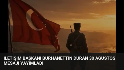 İletişim Başkanı Burhanettin Duran, 30 Ağustos Zafer Bayramı mesajında bağımsızlık