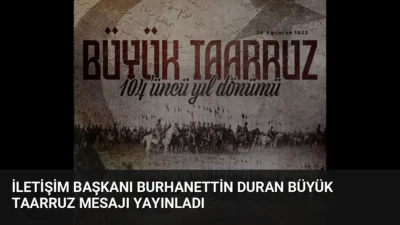 İletişim Başkanı Burhanettin Duran, Büyük Taarruz’un yıl dönümü nedeniyle yayımladığı