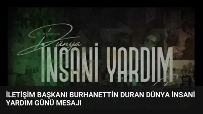 İletişim Başkanı Burhanettin Duran, Dünya İnsani Yardım Günü'nde küresel krizlere