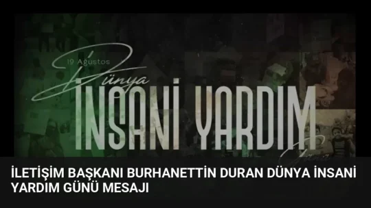 İletişim Başkanı Burhanettin Duran, Dünya İnsani Yardım Günü'nde küresel krizlere