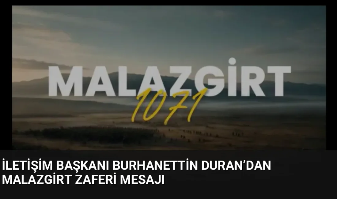 İletişim Başkanı Burhanettin Duran, Malazgirt Zaferi'nin 955. yıl dönümü dolayısıyla