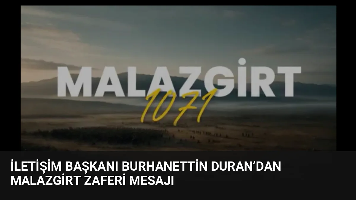 İletişim Başkanı Burhanettin Duran, Malazgirt Zaferi'nin 955. yıl dönümü dolayısıyla